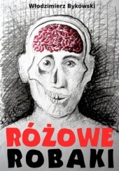 Okładka książki Różowe robaki Włodzimierz Bykowski