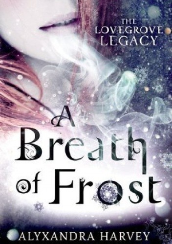 Okładka książki A Breath of Frost Alyxandra Harvey