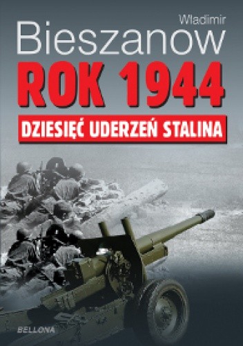 Rok 1944. Dziesięć uderzeń Stalina.