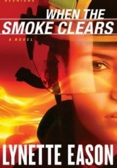 Okładka książki When the Smoke Clears Lynette Eason