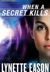 Okładka książki When a Secret Kills Lynette Eason