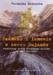 Okładka książki Szamani i Lamowie w Sercu Sajanów Współczesny System Wierzeniowy Buriatów Doliny Tunkijskiej Veronika Belyaeva