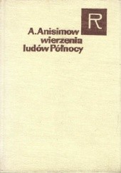Okładka książki Wierzenia ludów Północy Arkadiusz Anisimow
