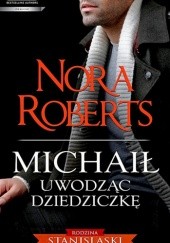 Okładka książki Michaił: Uwodząc dziedziczkę Nora Roberts