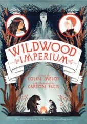 Okładka książki Wildwood Imperium Colin Meloy
