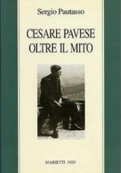 Cesare Pavese oltre il mito. Il mestiere di scrivere come mestiere di vivere