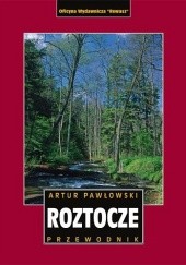 Okładka książki ROZTOCZE przewodnik Artur Pawłowski