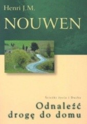 Okładka książki Odnaleźć drogę do domu. Ścieżki życia i Ducha Henri J. M. Nouwen