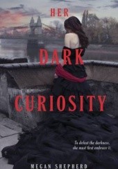 Okładka książki Her Dark Curiosity Megan Shepherd