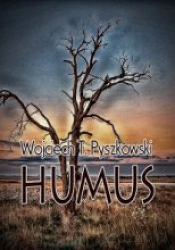 Okładka książki Humus Wojciech T. Pyszkowski