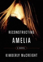 Okładka książki Reconstructing Amelia Kimberly McCreight