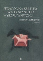 Okładka książki Pedagogika kultury - wychowanie do wyboru wartości Bogusław Żurakowski