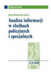 Okładka książki Analiza informacji w służbach policyjnych i specjalnych Jerzy Konieczny, praca zbiorowa