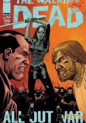 Okładka książki The Walking Dead #120 Charlie Adlard, Stefano Gaudiano, Robert Kirkman, Cliff Rathburn