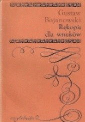 Okładka książki Rękopis dla wnuków Gustaw Bojanowski