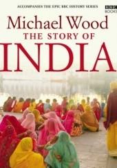 Okładka książki The Story Of India Michael Wood