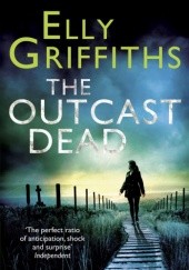 Okładka książki The Outcast Dead Elly Griffiths