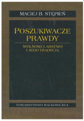 Okładka książki Poszukiwacze prawdy. Wolnomularstwo i jego tradycja Maciej B. Stępień