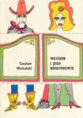 Okładka książki Western i jego bohaterowie Czesław Michalski