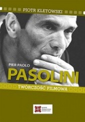 Okładka książki Pier Paolo Pasolini. Twórczość filmowa Piotr Kletowski