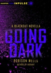 Okładka książki Going Dark Robison Wells