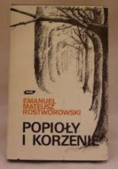 Okładka książki Popioły i korzenie Emanuel Rostworowski