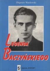Okładka książki Legenda Baczyńskiego Zbigniew Wasilewski