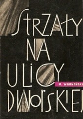 Okładka książki Strzały na ulicy Dworskiej : opowieść o Marcinie Kasprzaku Monika Warneńska