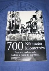 Okładka książki 700 kilometrów: Daleko, a mimo to tak blisko = 700 Kilometer: Fern und doch so nah praca zbiorowa