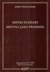 Okładka książki Mistrz Eckhart. Mistyka jako filozofia Józef Piórczyński