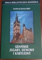 Okładka książki Gdańskie zegary, dzwony i karyliony Andrzej Januszajtis