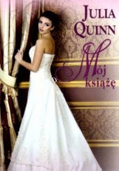 Okładka książki Mój książę Julia Quinn