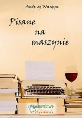 Okładka książki Pisane na maszynie Andrzej Wardyn