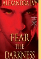Okładka książki Fear The Darkness Alexandra Ivy