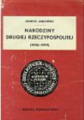Okładka książki Narodziny Drugiej Rzeczypospolitej /1918-1919/