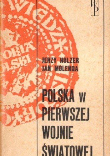 Okładka książki Polska w pierwszej wojnie światowej Jerzy Holzer, Jan Molenda