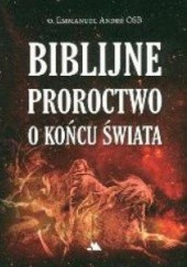 Okładka książki Biblijne proroctwo o końcu świata Emmanuel Andre OSB