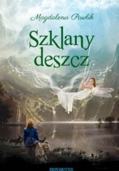 Okładka książki Szklany deszcz Magdalena Pawlik