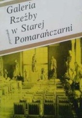 Okładka książki Galeria Rzeźby w Starej Pomarańczarni. Przewodnik Katarzyna Mikocka-Rachubowa