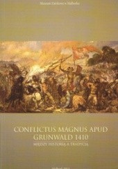 Okładka książki Conflictus magnus apud Grunwald 1410 r. Między historią a tradycją