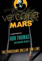 Okładka książki Veronica Mars. The Thousand Dollar Tan Line Jennifer Graham, Rob Thomas