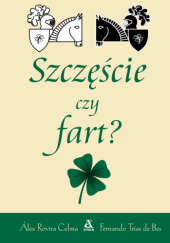 Okładka książki Szczęście czy fart? Alex Rovira Celma,&nbsp;Trias de Bes Fernando