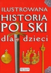 Okładka książki Ilustrowana historia Polski dla dzieci Katarzyna Kieś-Kokocińska