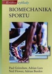 Okładka książki Biomechanika sportu Adrian Burden, Neil Fowler, Paul Grimshaw, Adrian Lees