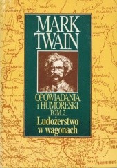 Okładka książki Opowiadania i humoreski tom 2. Ludożerstwo w wagonach. Mark Twain