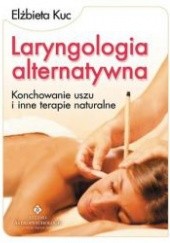 Okładka książki Laryngologia alternatywna Elżbieta Kuc