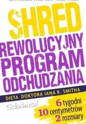 Okładka książki Shred, czyli rewolucyjny program odchudzania Ian Smith