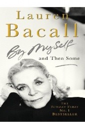 Okładka książki By Myself and Then Some Lauren Bacall