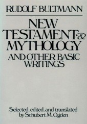Okładka książki The New Testament and Mythology and Other Basic Writings Rudolf Bultmann