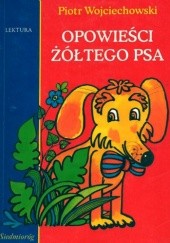 Okładka książki Opowieści żółtego psa Piotr Wojciechowski